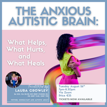 Load image into Gallery viewer, The Anxious Autistic Brain: What Helps, What Hurts, and What Heals Webinar